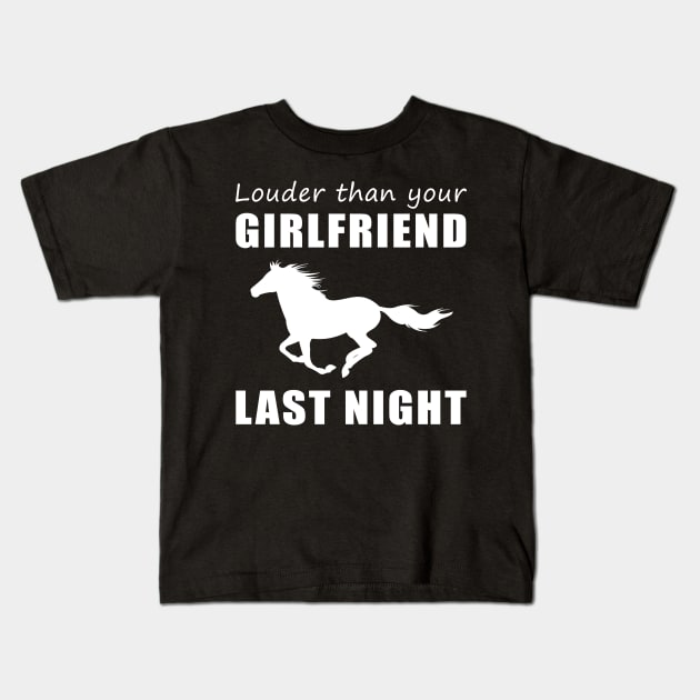 Gallop into Laughter! Horse Louder Than Your Girlfriend Last Night Tee! Kids T-Shirt by MKGift